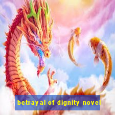 betrayal of dignity novel